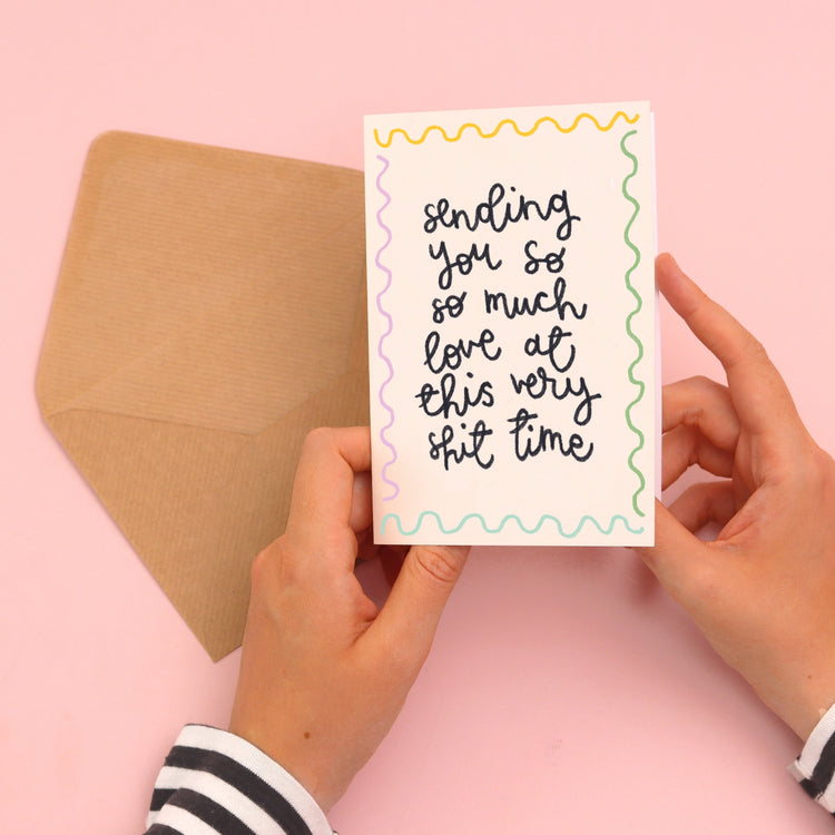 Sympathy Card - Sending You So Much Love At This Very Shit Time