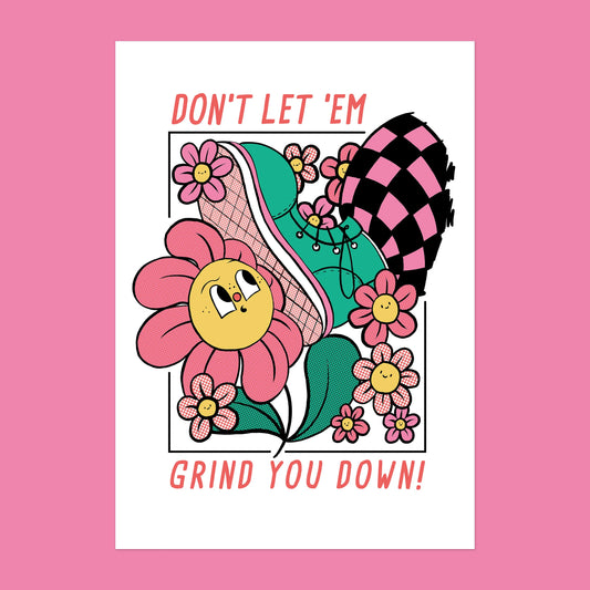 Don't Let Em Grind You Down A4 Print