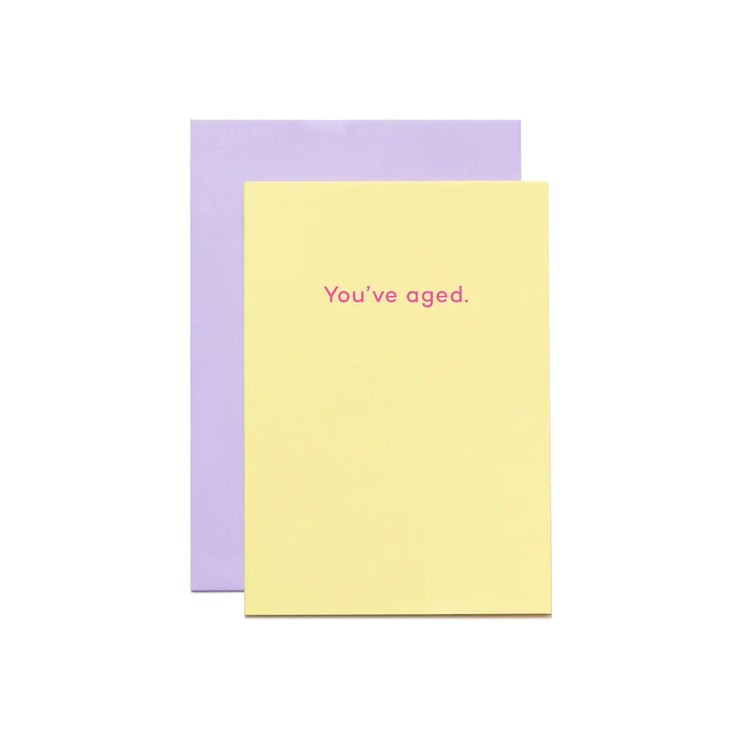 Funny Birthday Card - You've Aged